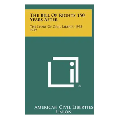 "The Bill of Rights 150 Years After: The Story of Civil Liberty, 1938-1939" - "" ("American Civi