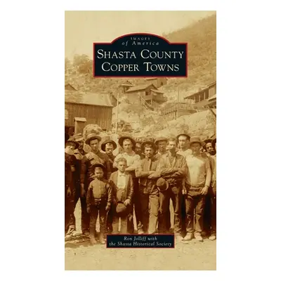 "Shasta County Copper Towns" - "" ("Jolliff Ron")