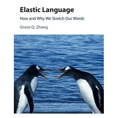 "Elastic Language: How and Why We Stretch Our Words" - "" ("Zhang Grace Q.")