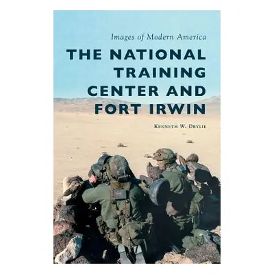 "The National Training Center and Fort Irwin" - "" ("Drylie Kenneth W.")