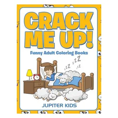 "Crack Me Up!: Funny Adult Coloring Books" - "" ("Jupiter Kids")