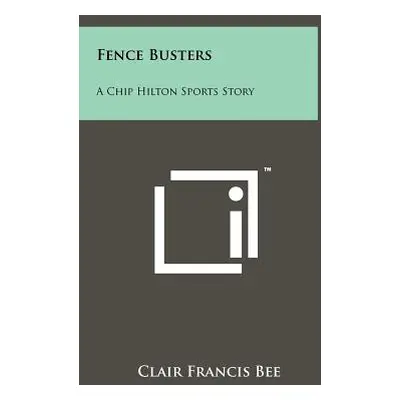 "Fence Busters: A Chip Hilton Sports Story" - "" ("Bee Clair Francis")