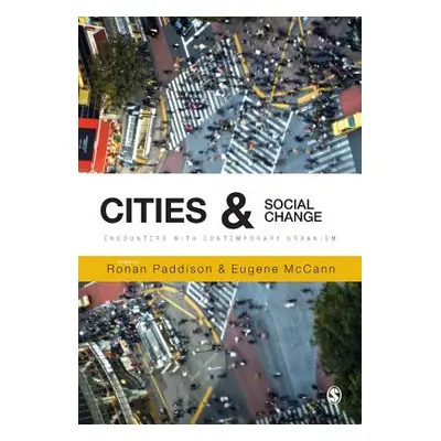 "Cities and Social Change: Encounters with Contemporary Urbanism" - "" ("Paddison Ronan")