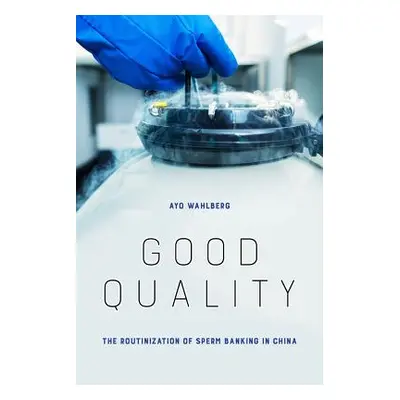 "Good Quality: The Routinization of Sperm Banking in China" - "" ("Wahlberg Ayo")