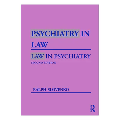 "Psychiatry in Law / Law in Psychiatry, Second Edition" - "" ("Slovenko Ralph")