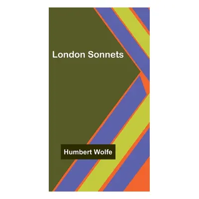 "London Sonnets" - "" ("Wolfe Humbert")