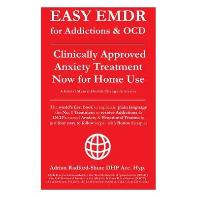 "EASY EMDR for ADDICTIONS & OCD's: The World's No.1 Clinically Approved Anxiety Treatment to res