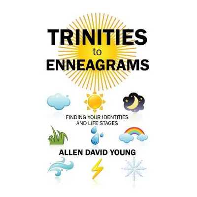 "Trinities to Enneagrams: Finding Your Identities and Life Stages" - "" ("David Young Allen")