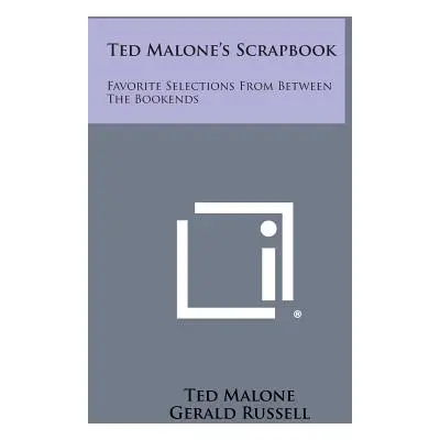 "Ted Malone's Scrapbook: Favorite Selections from Between the Bookends" - "" ("Malone Ted")