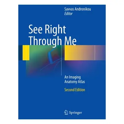 "See Right Through Me: An Imaging Anatomy Atlas" - "" ("Andronikou Savvas")