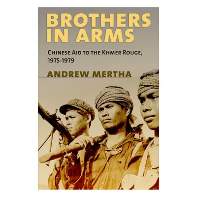 "Brothers in Arms: Chinese Aid to the Khmer Rouge, 1975-1979" - "" ("Mertha Andrew C.")