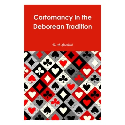 "Cartomancy in the Deborean Tradition" - "" ("Goodrich D. a.")