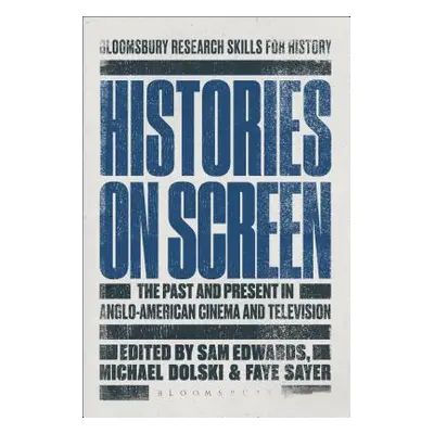 "Histories on Screen: The Past and Present in Anglo-American Cinema and Television" - "" ("Edwar