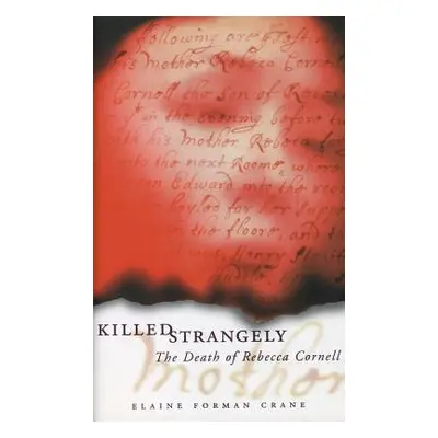 "Killed Strangely: The Death of Rebecca Cornell" - "" ("Crane Elaine Forman")