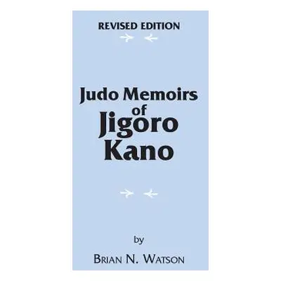 "Judo Memoirs of Jigoro Kano" - "" ("Watson Brian N.")