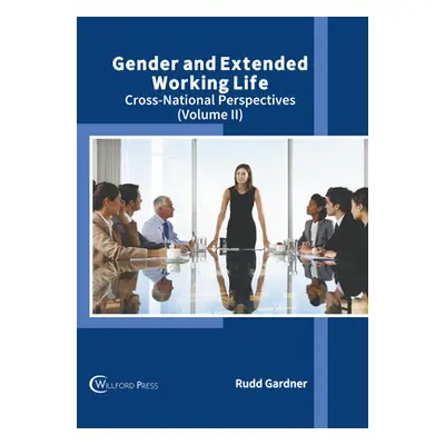 "Gender and Extended Working Life: Cross-National Perspectives (Volume II)" - "" ("Gardner Rudd"