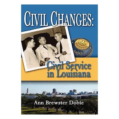 "Civil Changes: Civil Service in Louisiana" - "" ("Dobie Ann Brewster")