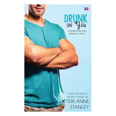 "Drunk on You" - "" ("Stanley Teri Anne")