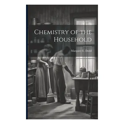 "Chemistry of the Household" - "" ("Dodd Margaret E.")