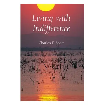 "Living with Indifference" - "" ("Scott Charles E.")