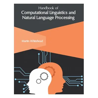 "Handbook of Computational Linguistics and Natural Language Processing" - "" ("Whitehead Martin"