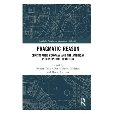 "Pragmatic Reason: Christopher Hookway and the American Philosophical Tradition" - "" ("Talisse 