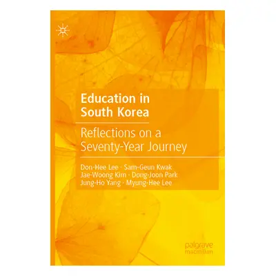 "Education in South Korea: Reflections on a Seventy-Year Journey" - "" ("Lee Don-Hee")