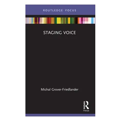 "Staging Voice" - "" ("Grover-Friedlander Michal")