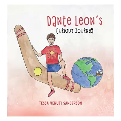 "Dante Leon's Curious Journey: A boys' anatomy and puberty book" - "" ("Venuti Sanderson Tessa")