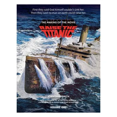 "Raise the Titanic - The Making of the Movie Volume 1" - "" ("Smith Jonathan")