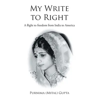 "My Write to Right: A story-ised autobiography" - "" ("(mital) Gupta Purnima")