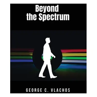 "Beyond the Spectrum" - "" ("Vlachos George C.")