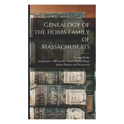 "Genealogy of the Hobbs Family of Massachusetts" - "" ("Hobbs George 1790-")