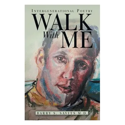 "Walk with Me: Intergenerational Poetry" - "" ("Savits Barry S.")