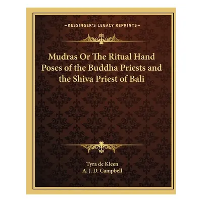 "Mudras Or The Ritual Hand Poses of the Buddha Priests and the Shiva Priest of Bali" - "" ("De K