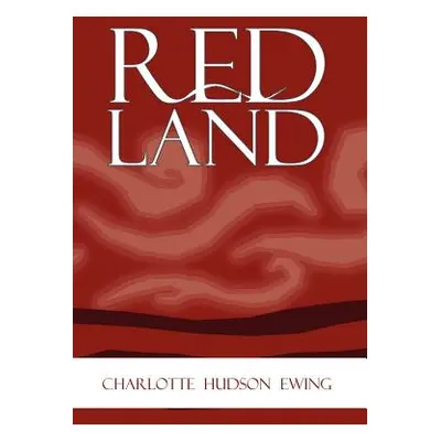 "Red Land" - "" ("Ewing Charlotte Hudson")