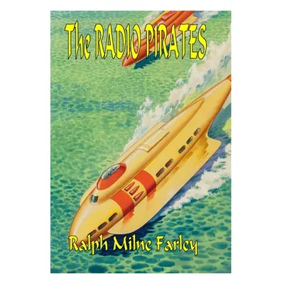 "The Radio Pirates" - "" ("Farley Ralph Milne")