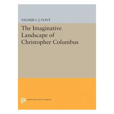 "The Imaginative Landscape of Christopher Columbus" - "" ("Flint Valerie Irene Jane")