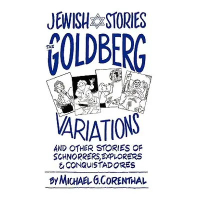 "Jewish Stories: The Goldberg Variations: And Other Stories of Schnorrers, Explorers, and Conqui