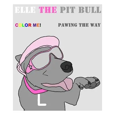 "Elle the Pit Bull Pawing the Way" - "" ("Brewer Leah")