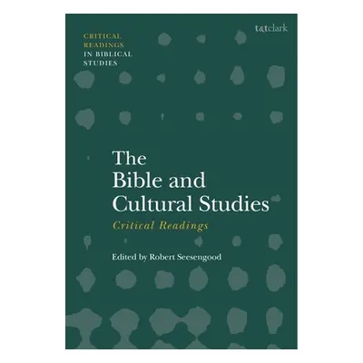 "The Bible and Cultural Studies: Critical Readings" - "" ("Seesengood Robert")