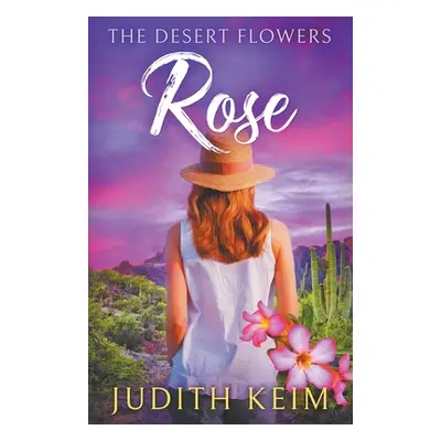 "The Desert Flowers - Rose" - "" ("Keim Judith")