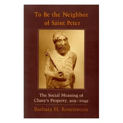 "To Be the Neighbor of Saint Peter: The Social Meaning of Cluny's Property, 909 1049" - "" ("Ros