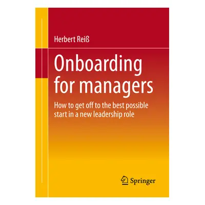 "Onboarding for Managers: How to Get Off to the Best Possible Start in a New Leadership Role" - 