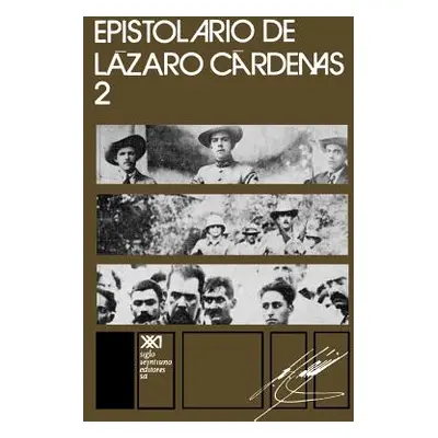 "Epistolario de Lzaro Crdenas 2" - "" ("Siglo Veintiuno Editores")