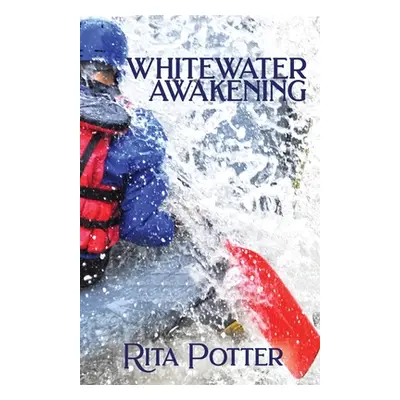 "Whitewater Awakening" - "" ("Potter Rita")