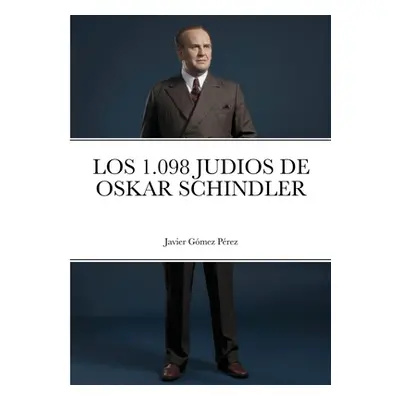 "Los 1.098 Judios de Oskar Schindler" - "" ("Gomez Perez Javier")