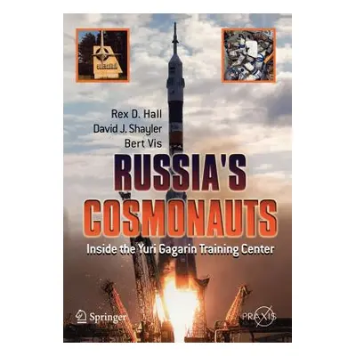 "Russia's Cosmonauts: Inside the Yuri Gagarin Training Center" - "" ("Hall Rex D.")