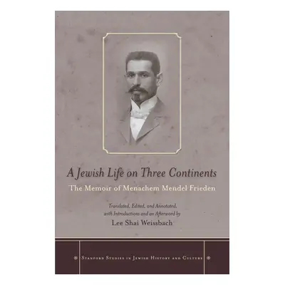 "A Jewish Life on Three Continents: The Memoir of Menachem Mendel Frieden" - "" ("Weissbach Lee 