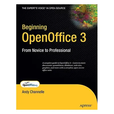 "Beginning OpenOffice 3: From Novice to Professional" - "" ("Channelle Andy")